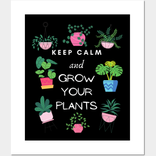 Keep calm and grow your plants Posters and Art